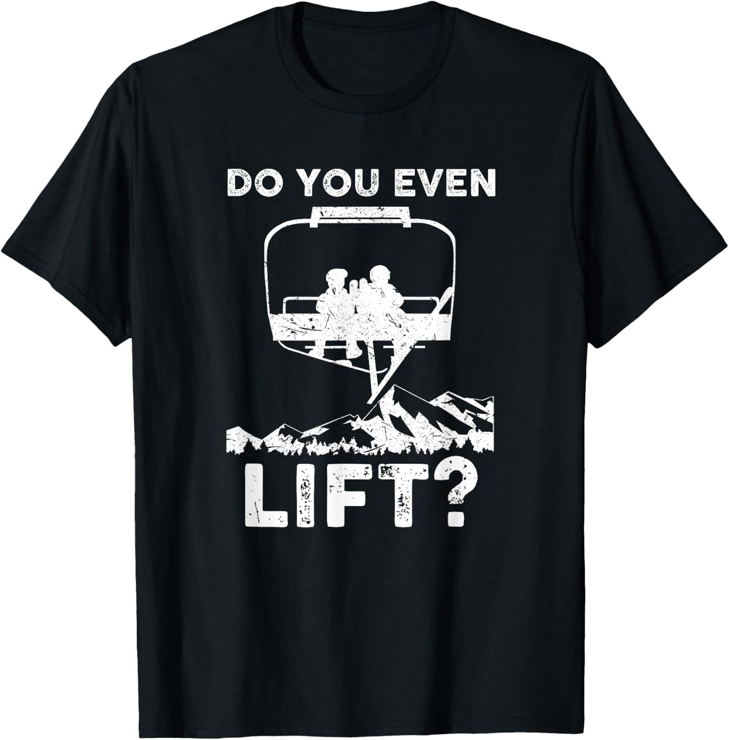 Do you even Lift Snowboarder Snowboard Ski Shirt | Man Woman T-Shirt - T-Shirt | Black