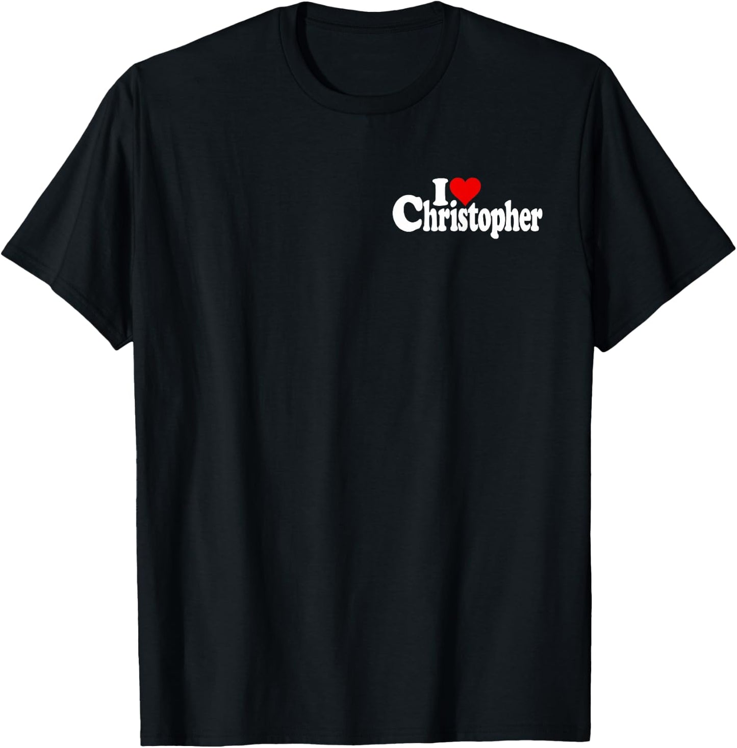 I Love Heart Christopher Chris Name ON A T-Shirt - T-Shirt | Black