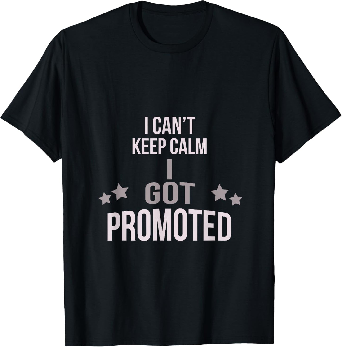 I Can't Keep Calm I Got Promoted T-Shirt - T-Shirt | Black