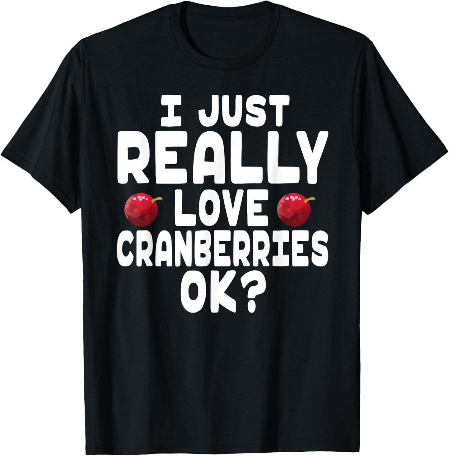 Holiday Season I Love Cranberries - Cute Cranberry Lover T-Shirt - T-Shirt | Black