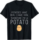 Potatoes Have Skin I Have Skin Therefore I'm Potato Humor T-Shirt - T-Shirt | Black