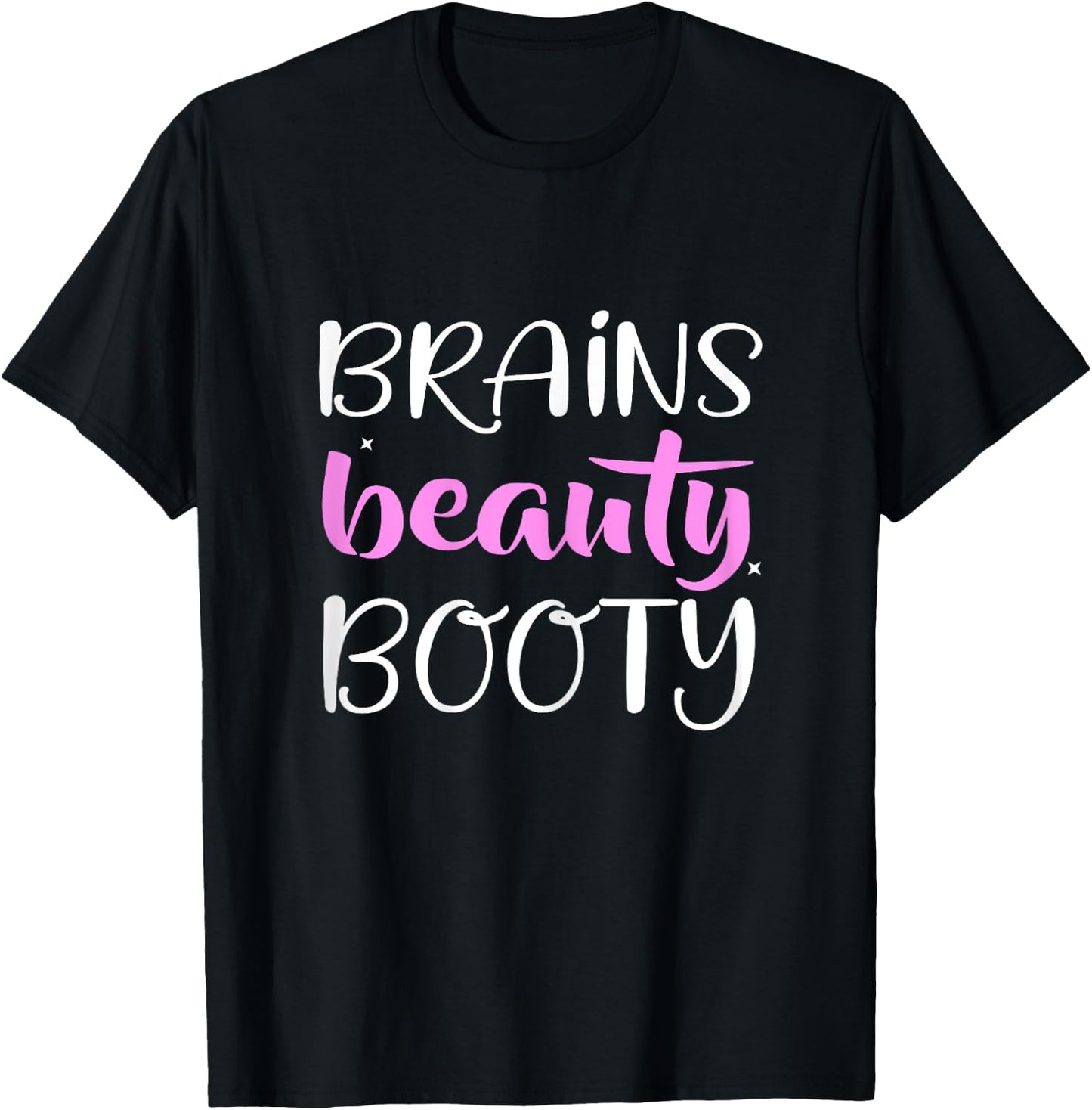Brains Beauty Booty Fashion Beauty T-Shirt - T-Shirt | Black