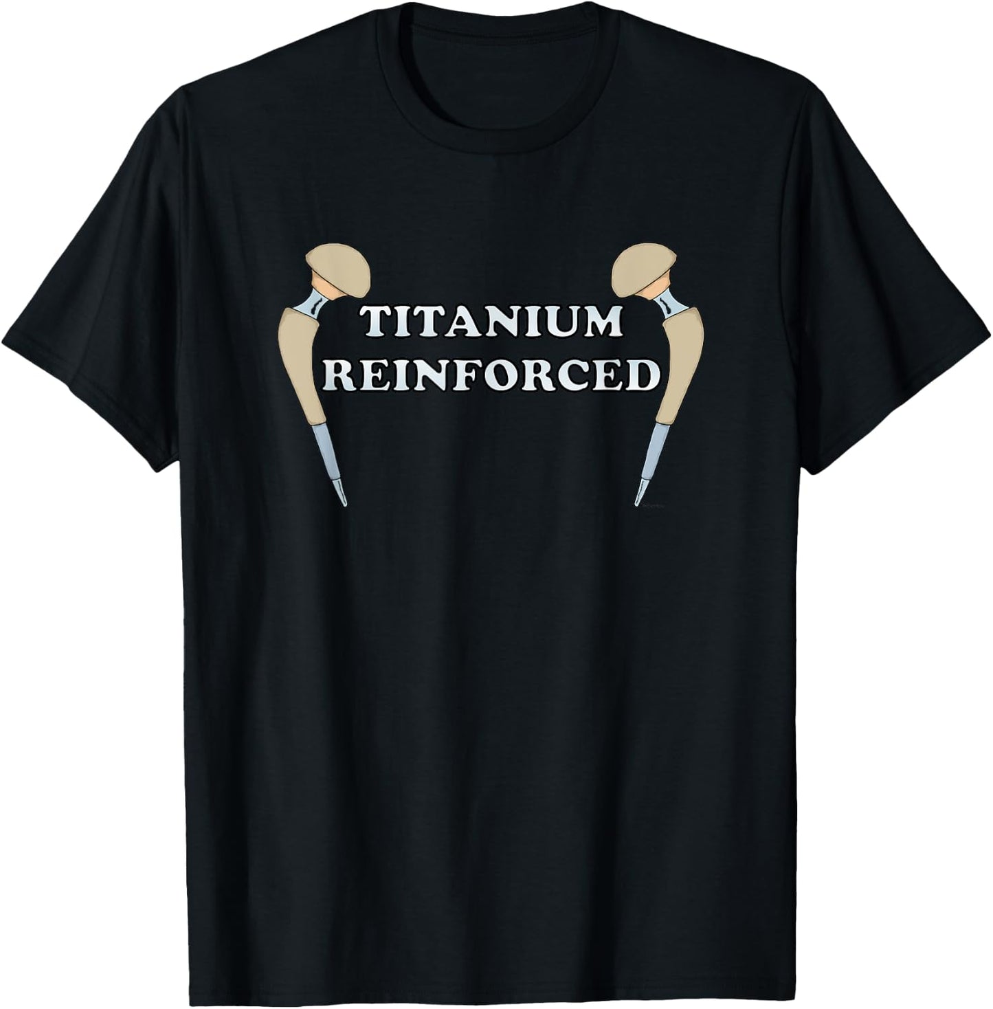 Hip Replacement TITANIUM REINFORCED Funny Hip Surgery T-Shirt - T-Shirt | Black