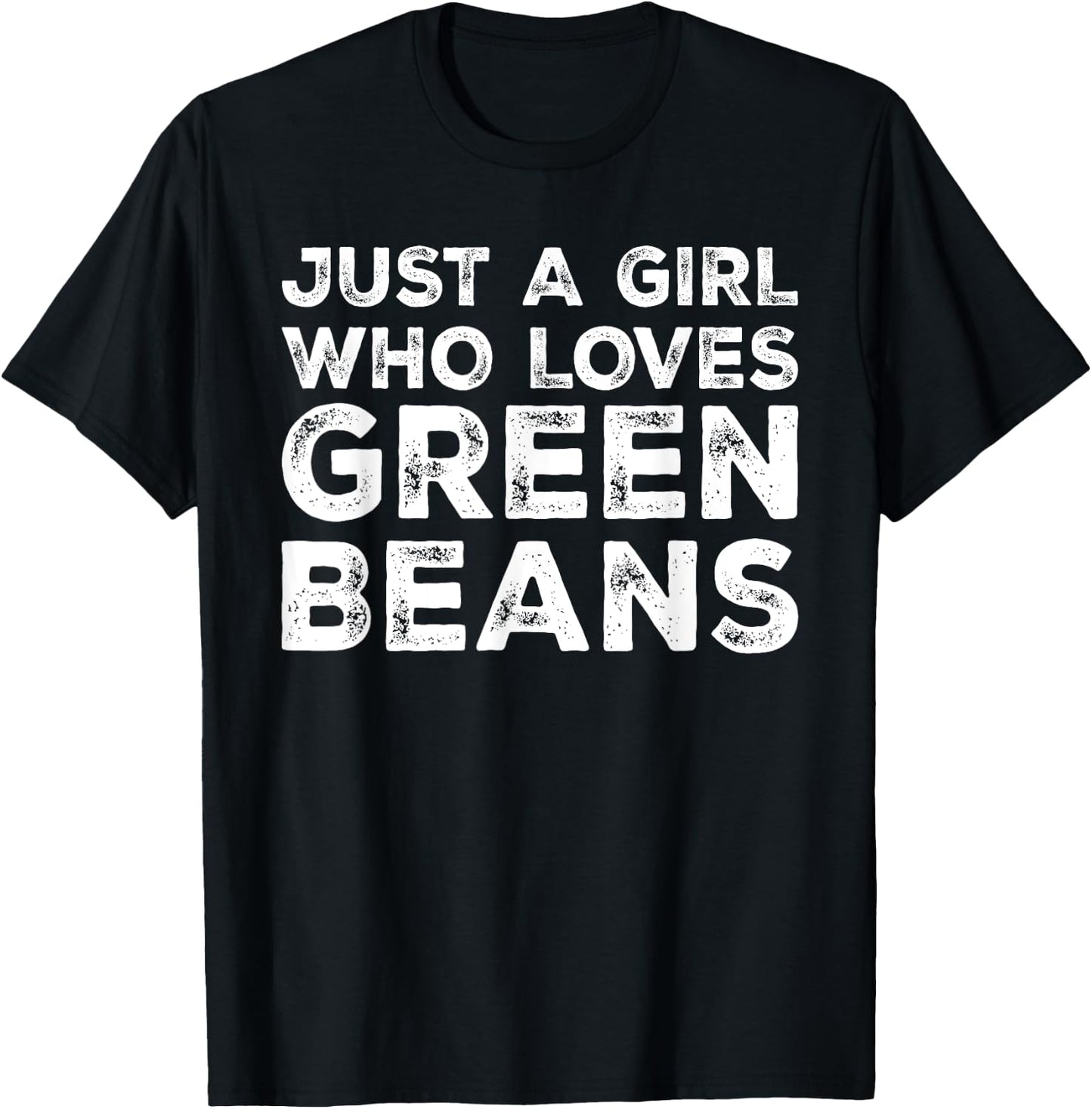 Just A Girl Who Loves Green Beans, Green Bean Lover T-Shirt - T-Shirt | Black
