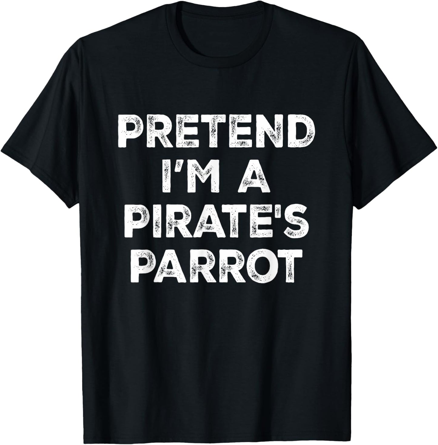 Pretend I'm A Pirate's Parrot Lazy Halloween Costume T-Shirt - T-Shirt | Black