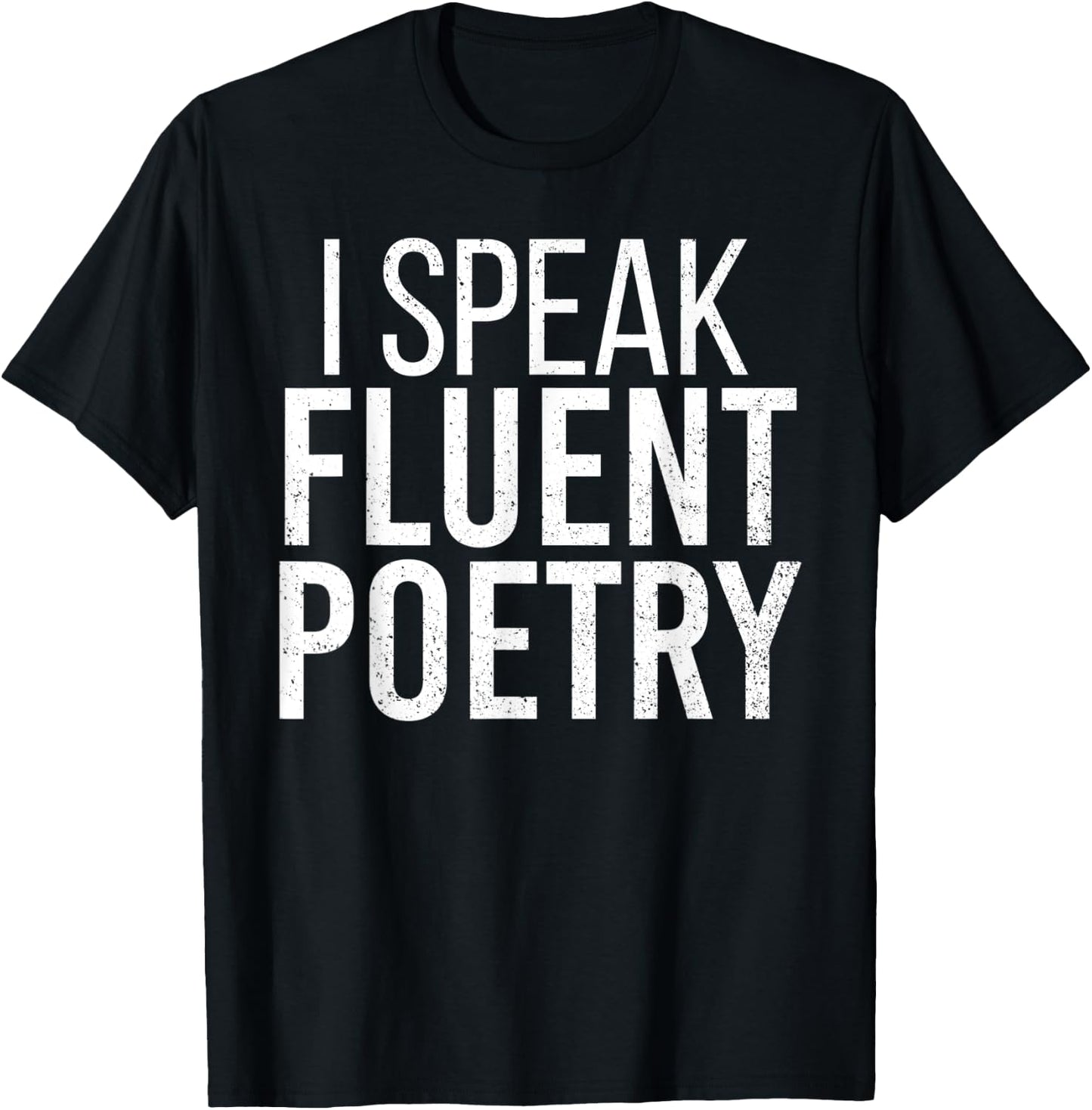 I Speak Fluent Poetry Funny Poet Literature Writer T-Shirt - T-Shirt | Black
