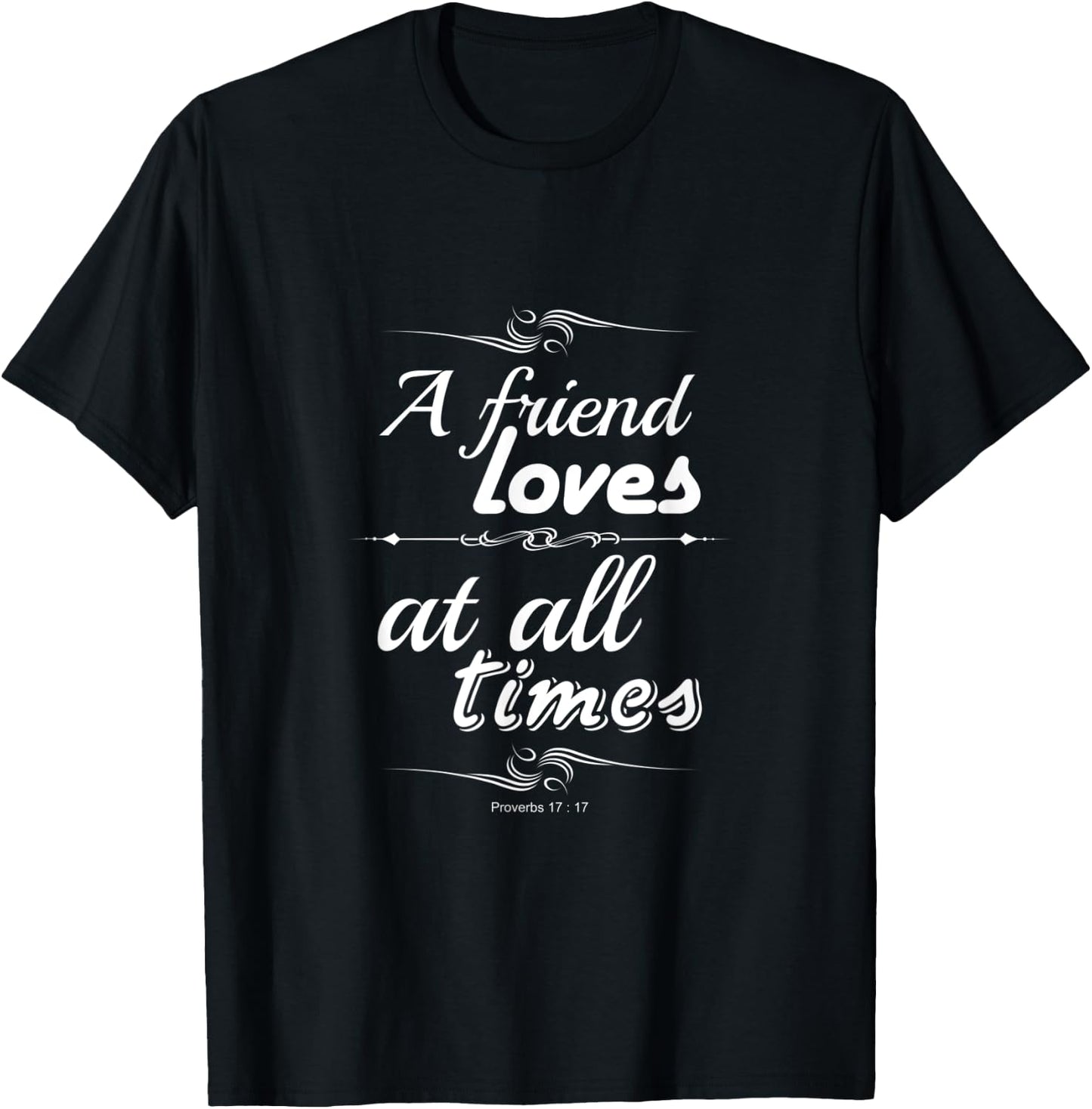 A friend loves at all times friendship bible verse Christian T-Shirt - T-Shirt | Black