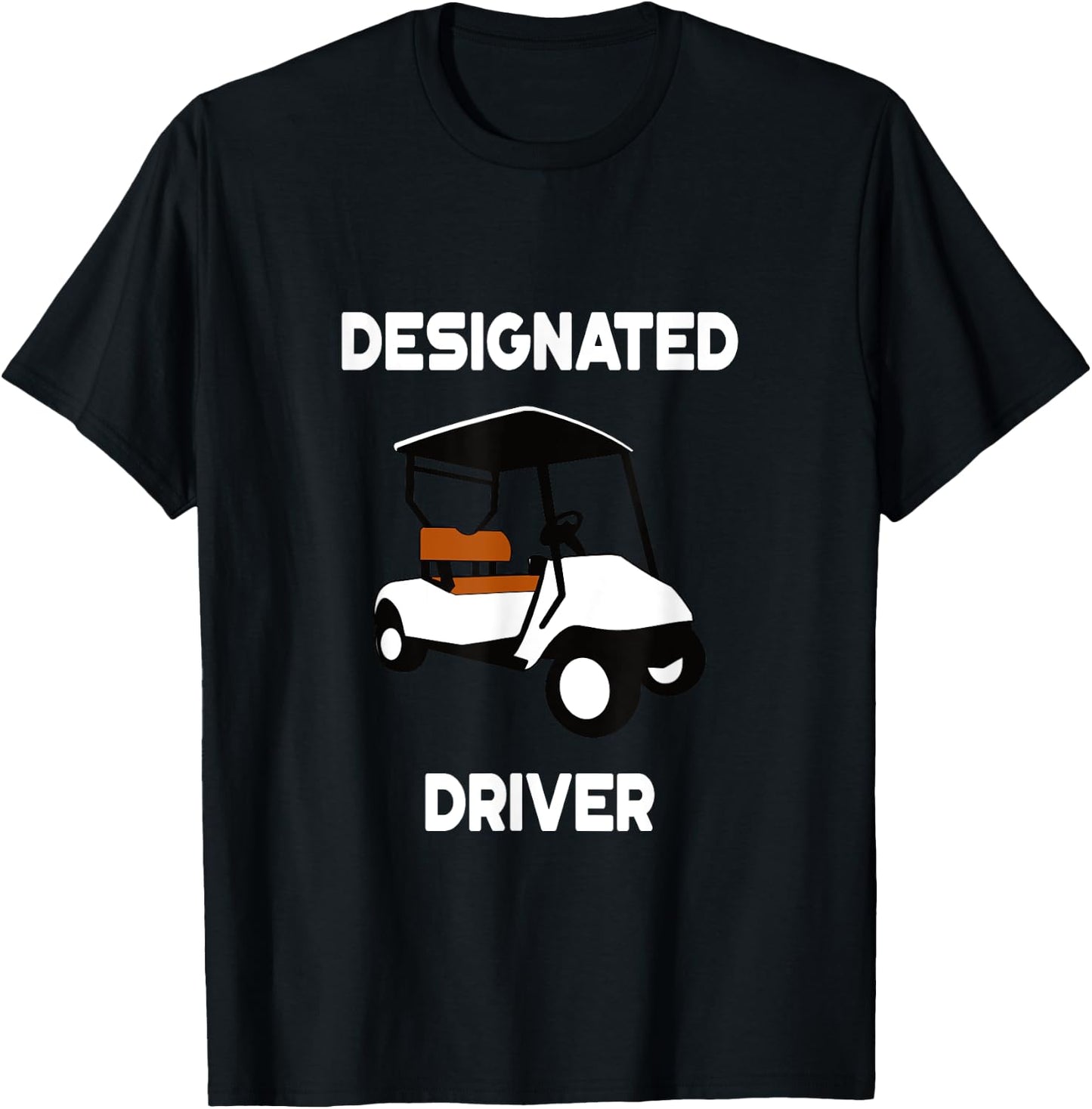 Designated Driver Funny Golf Cart Golfers Gift T-Shirt - T-Shirt | Black