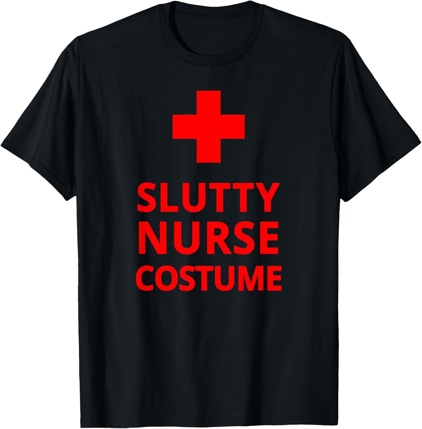 Slutty Nurse Costume Funny Sexy Nurse Halloween Cosplay T-Shirt - T-Shirt | Black