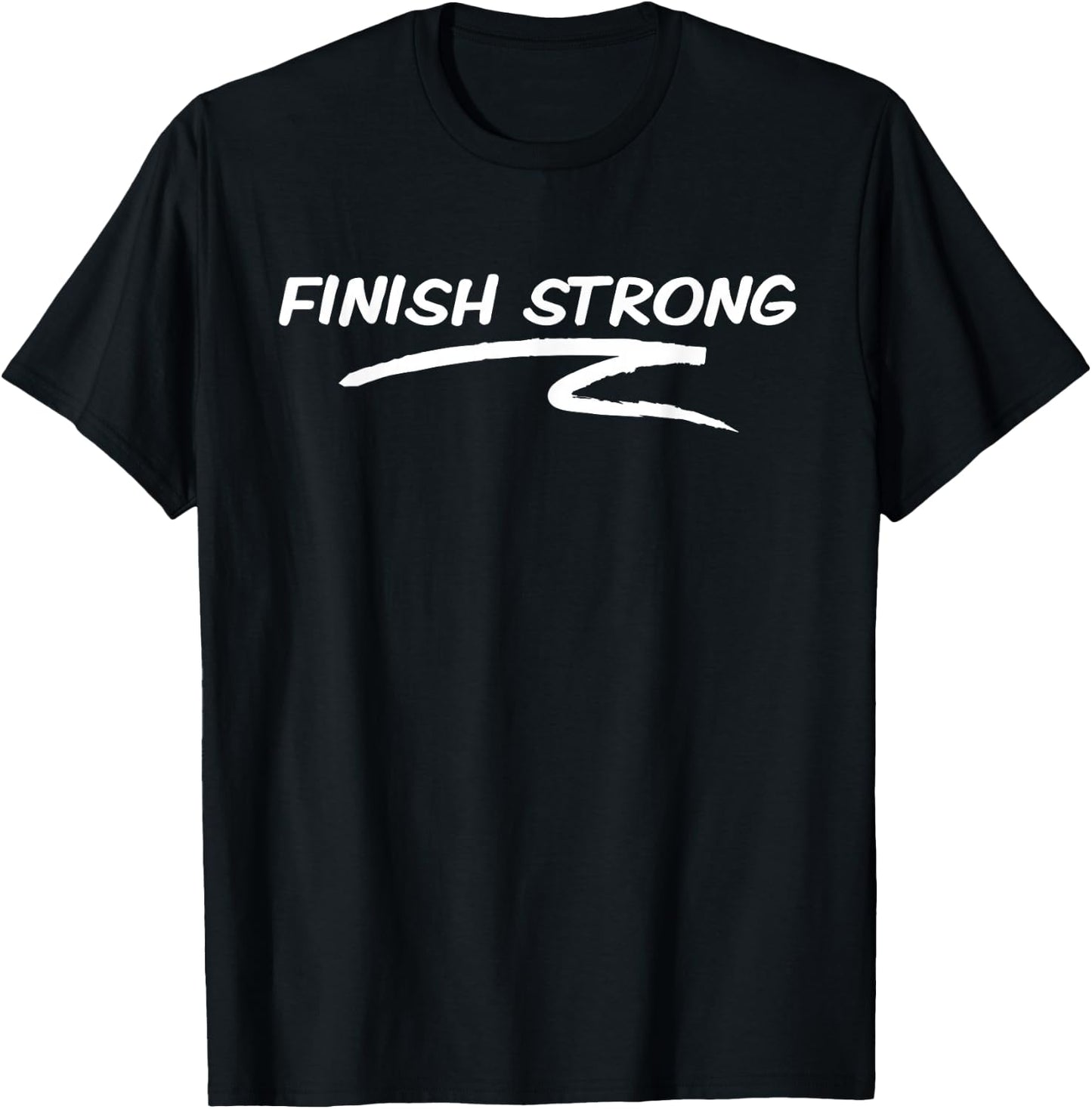 Positive Motivation Gift - Finish Strong Text T-Shirt - T-Shirt | Black