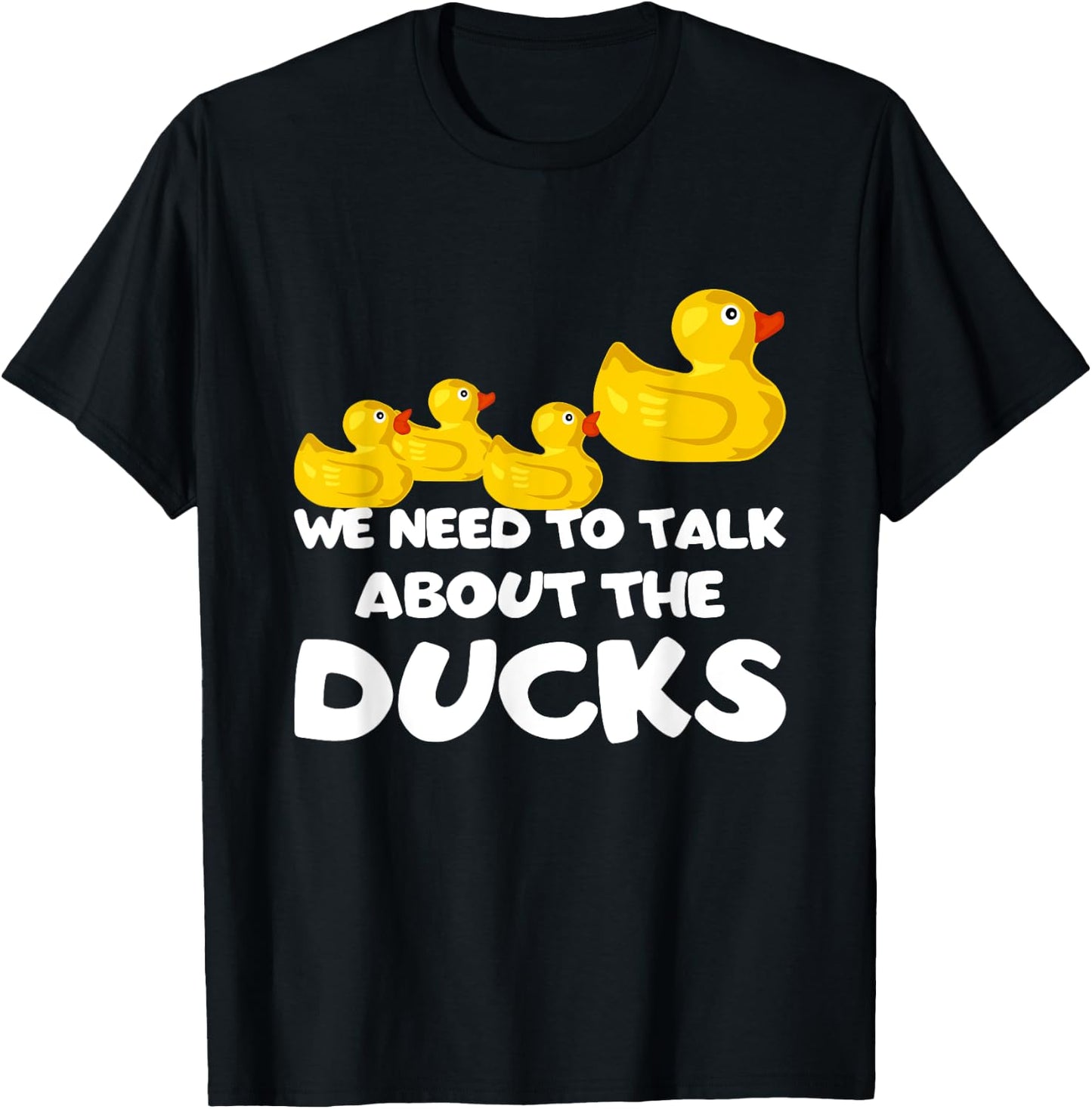 We Need To Talk About The Ducks T-Shirt - T-Shirt | Black