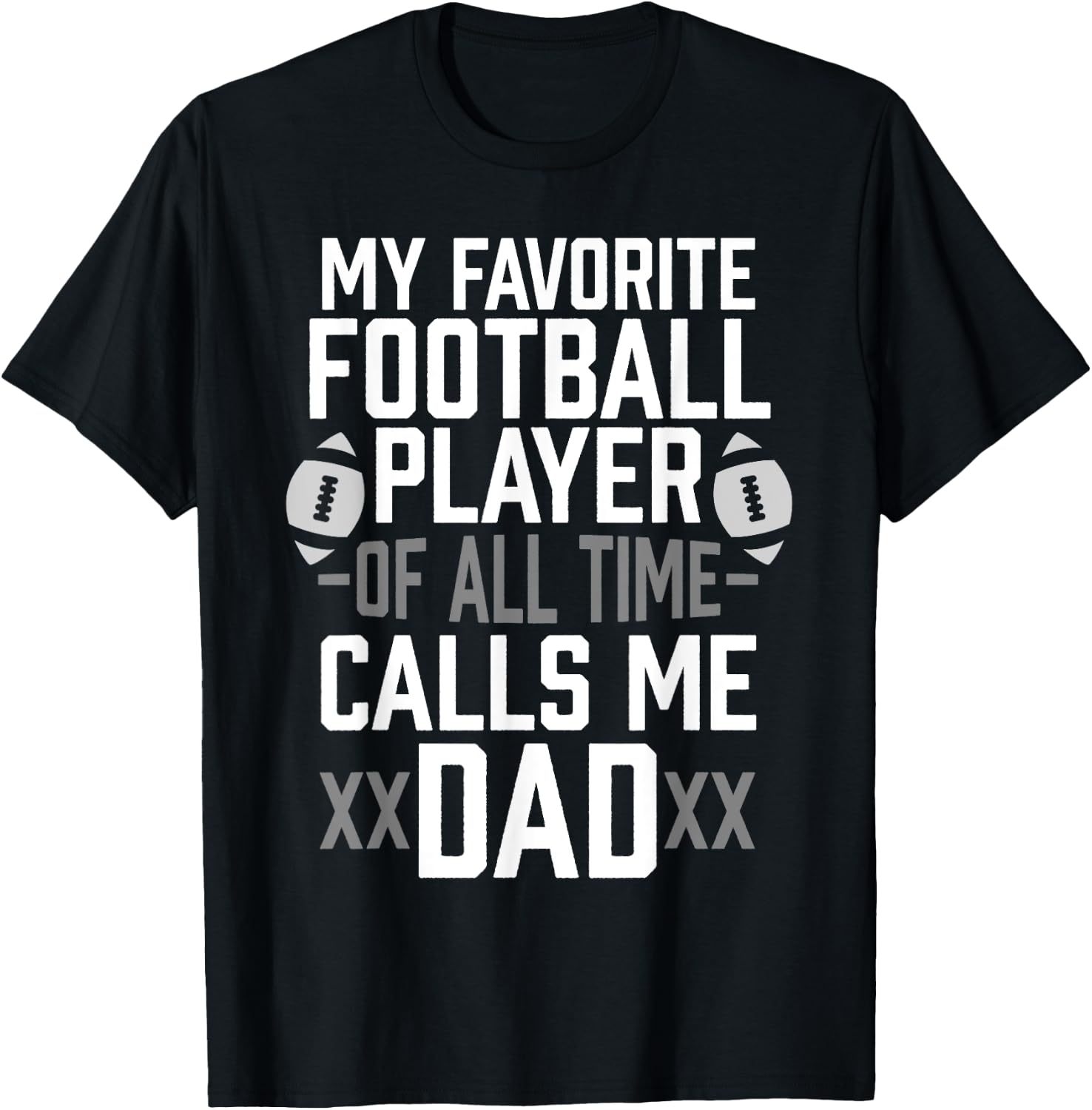 My Favorite Football Player of All Time Calls Me Dad Gift T-Shirt - T-Shirt | Black