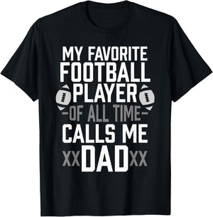 My Favorite Football Player of All Time Calls Me Dad Gift T-Shirt - T-Shirt | Black