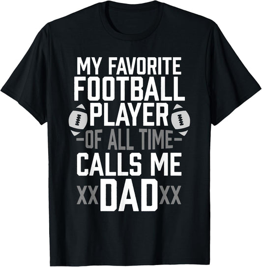 My Favorite Football Player of All Time Calls Me Dad Gift T-Shirt - T-Shirt | Black