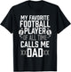 My Favorite Football Player of All Time Calls Me Dad Gift T-Shirt - T-Shirt | Black