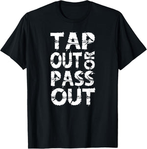 Tap Out or Pass Out | Brazilian Jiu Jitsu BJJ MMA T-Shirt - T-Shirt | Black