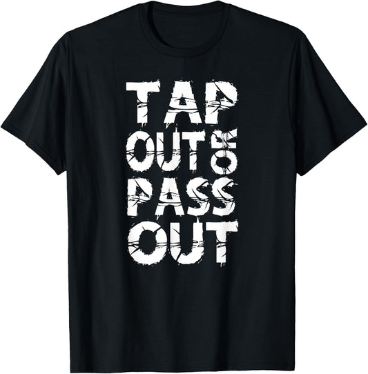 Tap Out or Pass Out | Brazilian Jiu Jitsu BJJ MMA T-Shirt - T-Shirt | Black