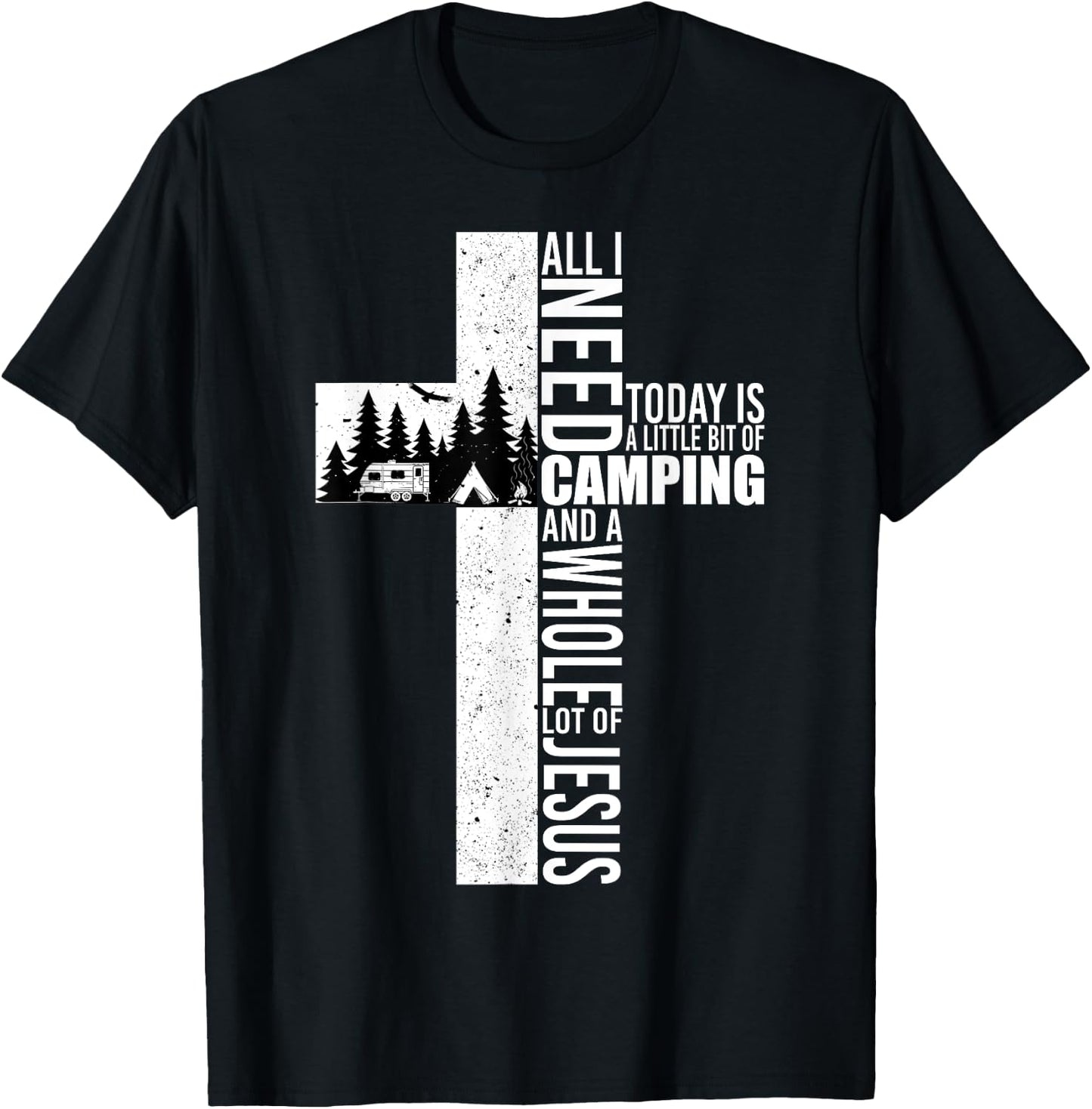All I Need Today Is Camping And A Whole Lot Of Jesus Funny T-Shirt - T-Shirt | Black