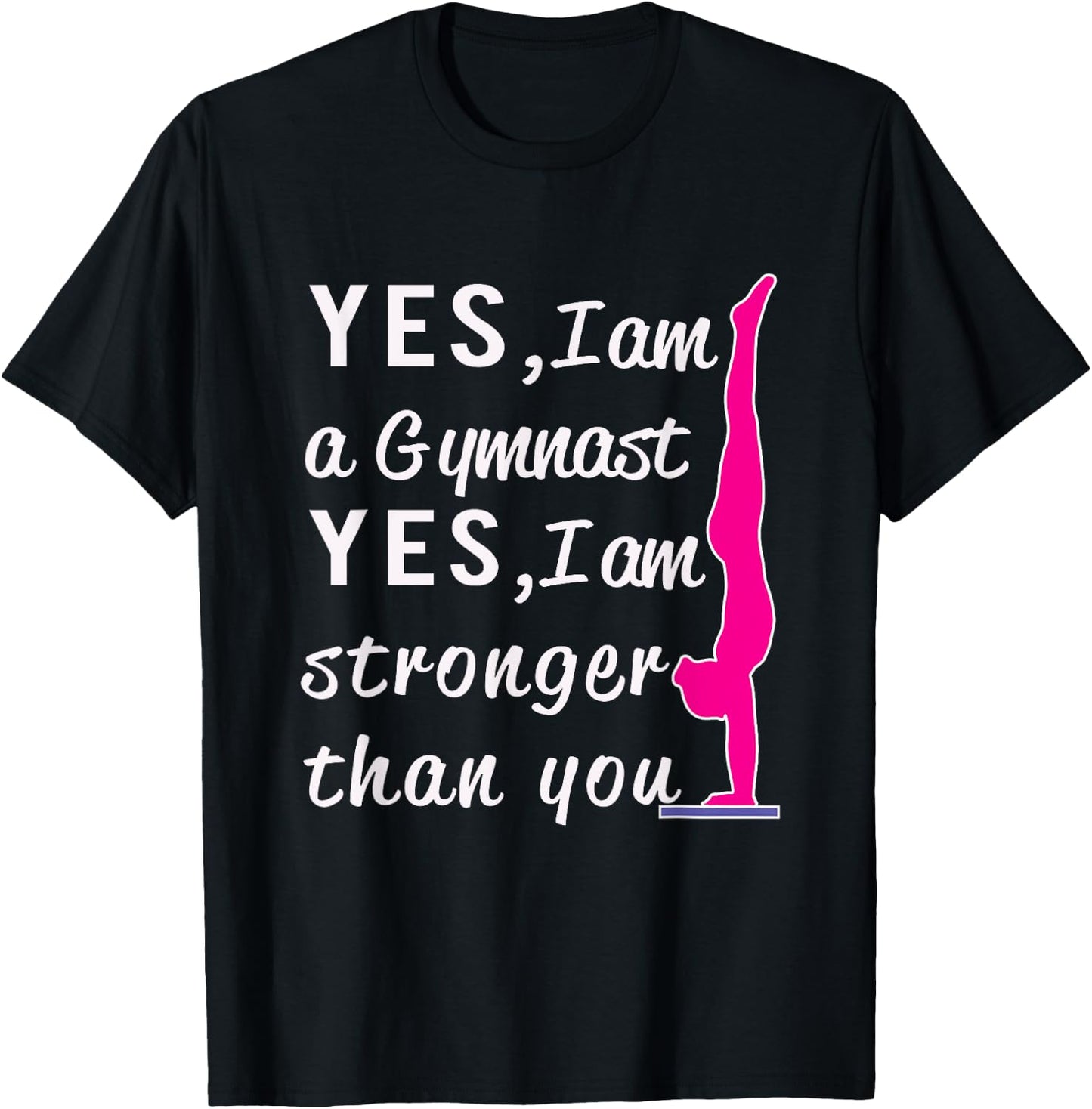 Top Girls Gymnastics Yes I'm Stronger than You Gift T-Shirt - T-Shirt | Black