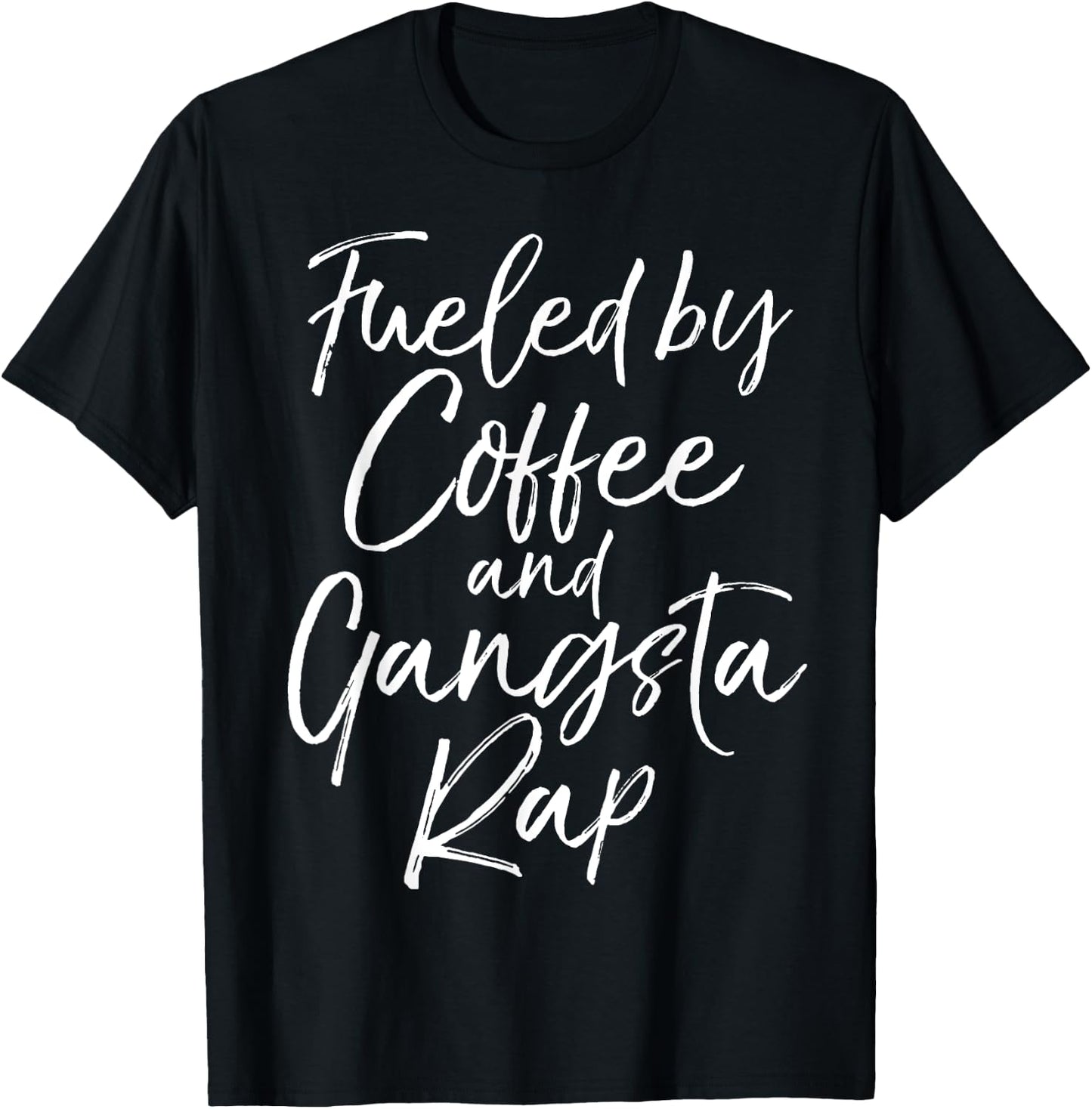 Fueled by Coffee and Gangsta Rap Shirt Funny Gift T-Shirt - T-Shirt | Black