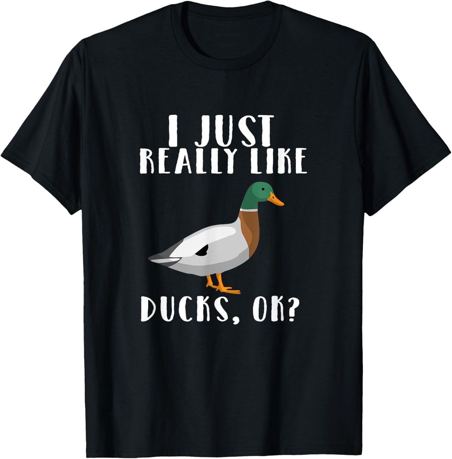 I Just Really Like Ducks OK T-Shirt - T-Shirt | Black