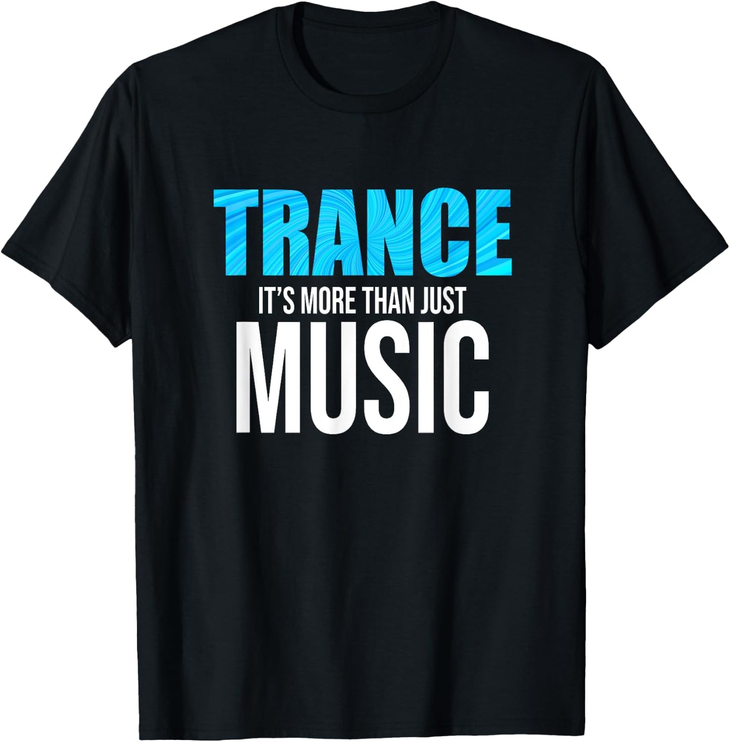 Trance Is More Than Just Music - EDM T-Shirt - T-Shirt | Black