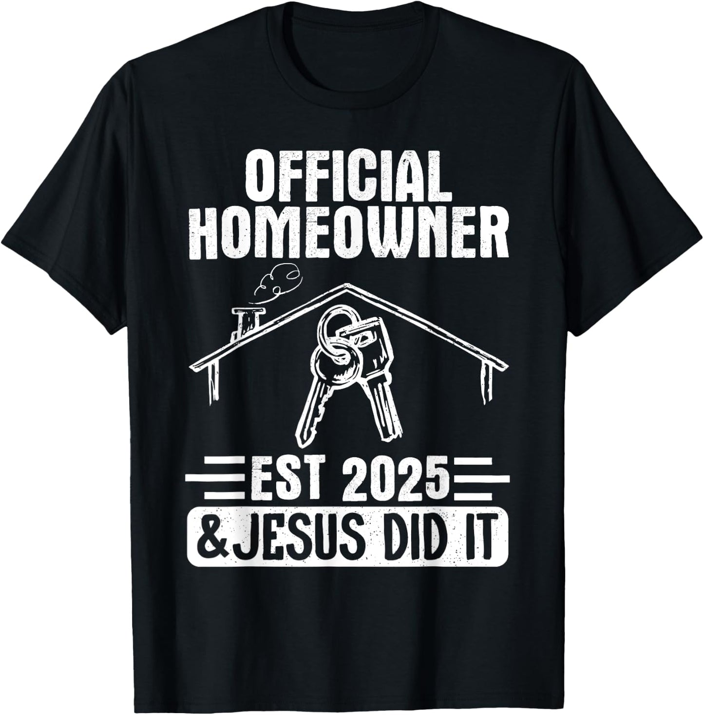 Official Homeowner Est 2025 #Jesus Did It T-Shirt - T-Shirt | Black