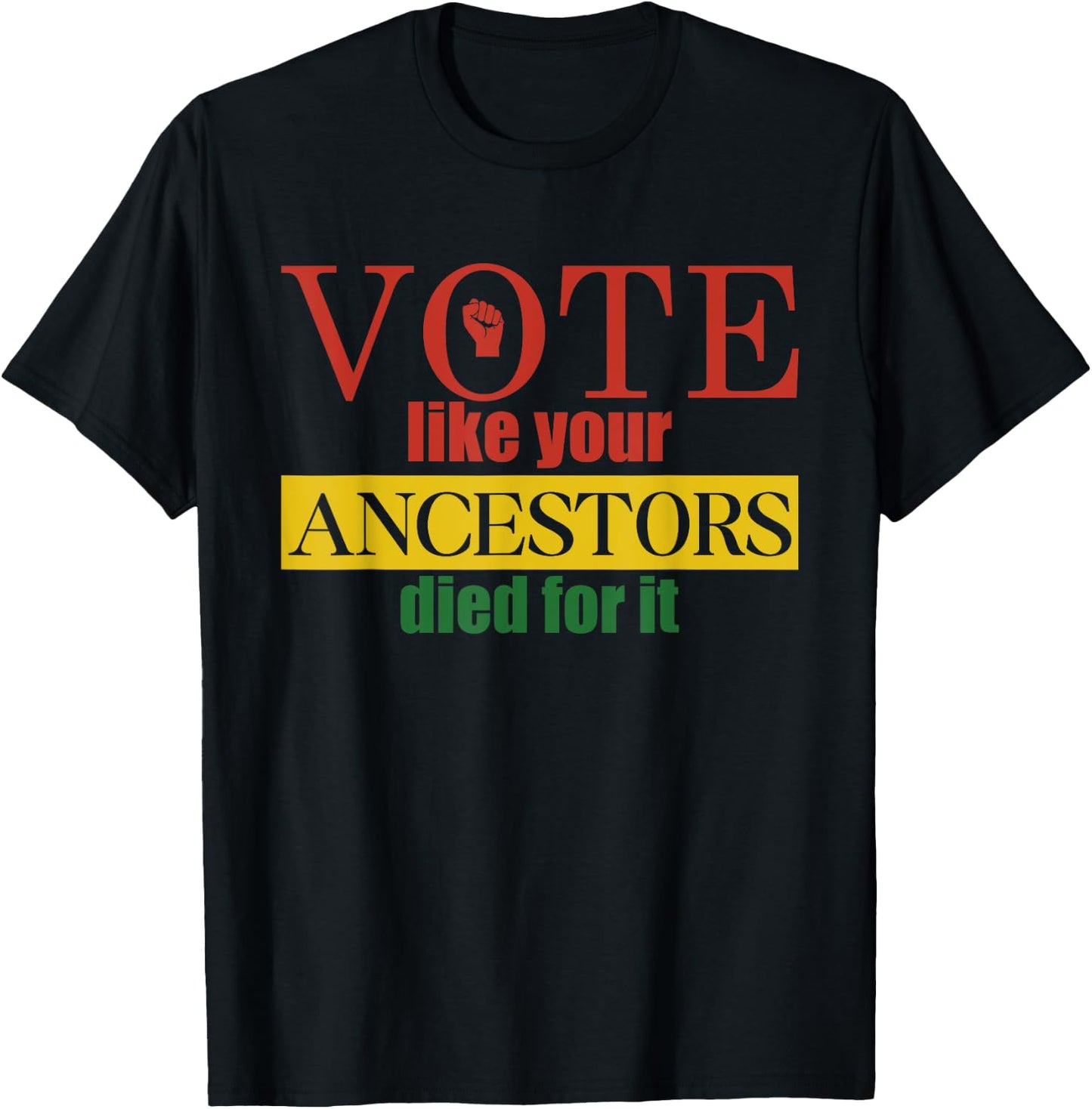 Vote Like Your Ancestors Died For It Black Votes Juneteenth T-Shirt - T-Shirt | Black