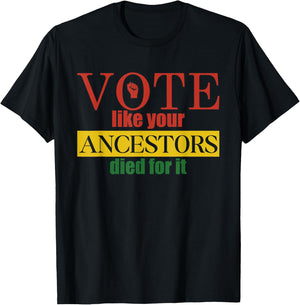 Vote Like Your Ancestors Died For It Black Votes Juneteenth T-Shirt - T-Shirt | Black