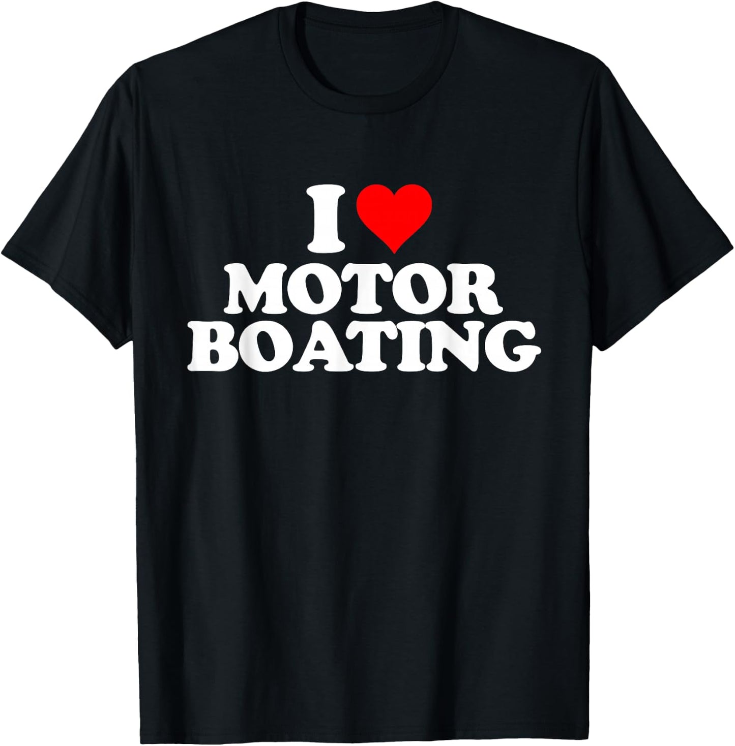 I Love Heart Motorboating - Motor Boating T-Shirt - T-Shirt | Black