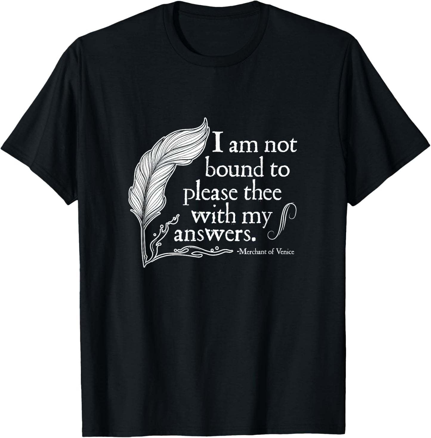 Theatre Nerd Not Bound to Please Thee Gift Shakespeare T-Shirt - T-Shirt | Black