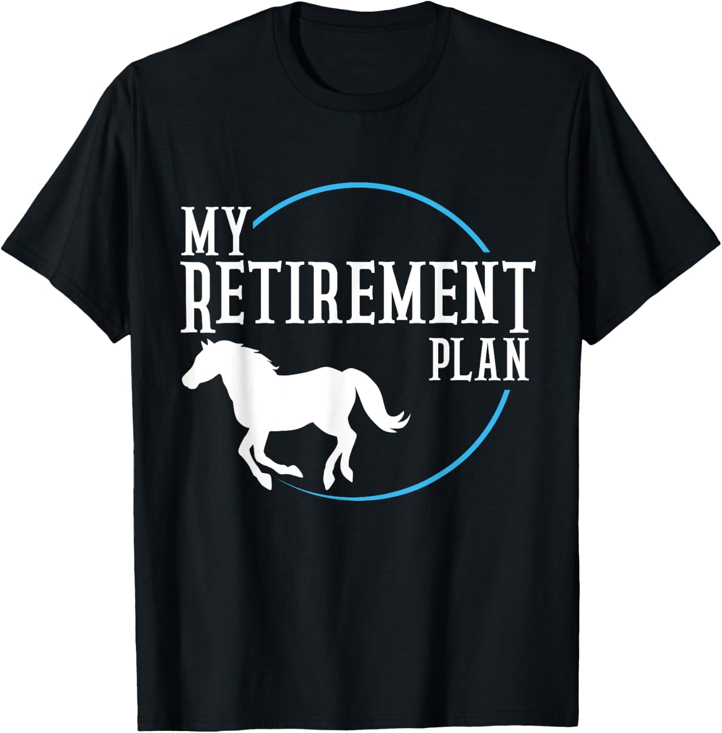 Retirement Plan Riding Horses T-Shirt - T-Shirt | Black