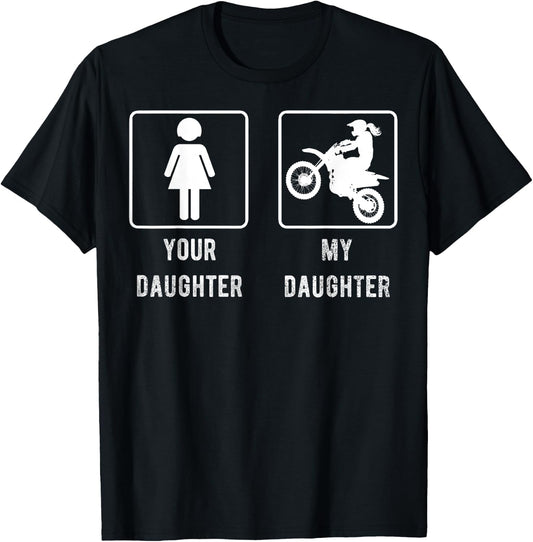 Your Daughter My Daughter Mom or Dad Gift Dirt Bike T-Shirt - T-Shirt | Black