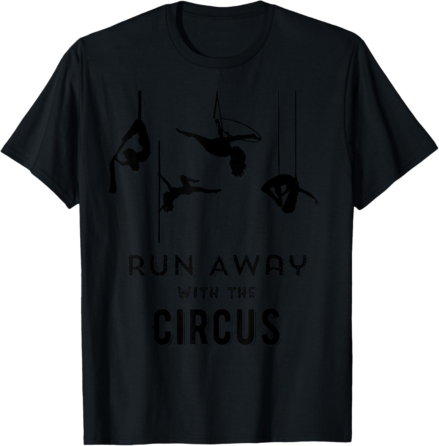 Run Away with Circus | Flying Trapeze Aerial Silk T Shirt T-Shirt - T-Shirt | Black