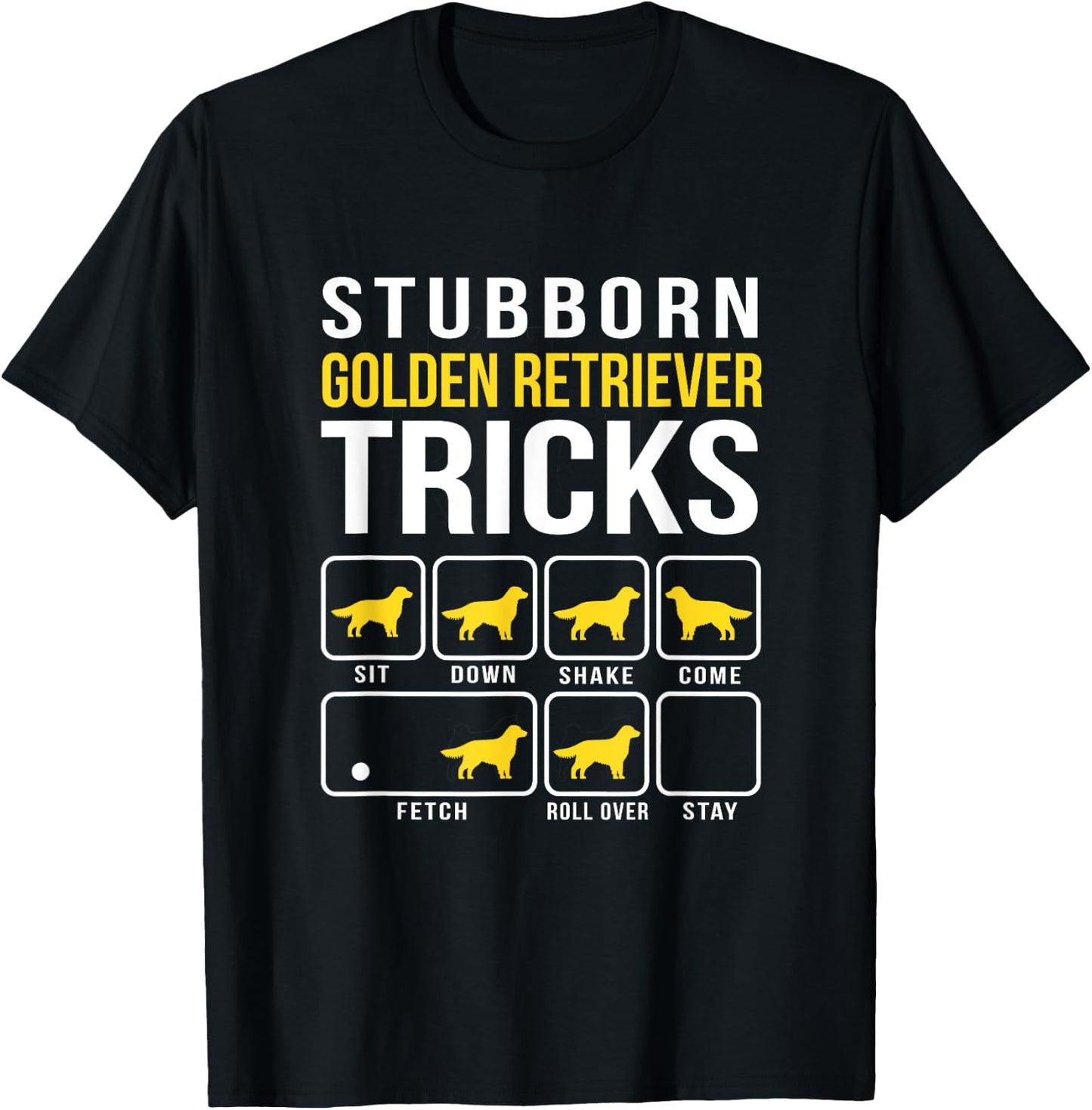 Stubborn Golden Retriever Tricks Funny T-Shirt - T-Shirt | Black