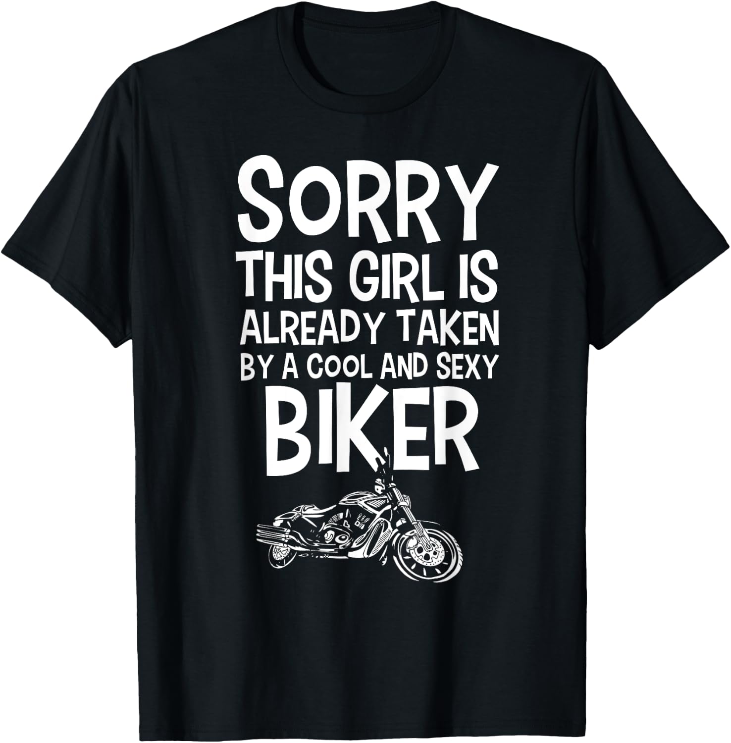 Sorry This Girl Is Already Taken By Cool and Sexy Biker T-Shirt - T-Shirt | Black