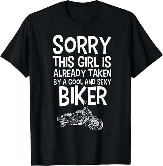 Sorry This Girl Is Already Taken By Cool and Sexy Biker T-Shirt - T-Shirt | Black