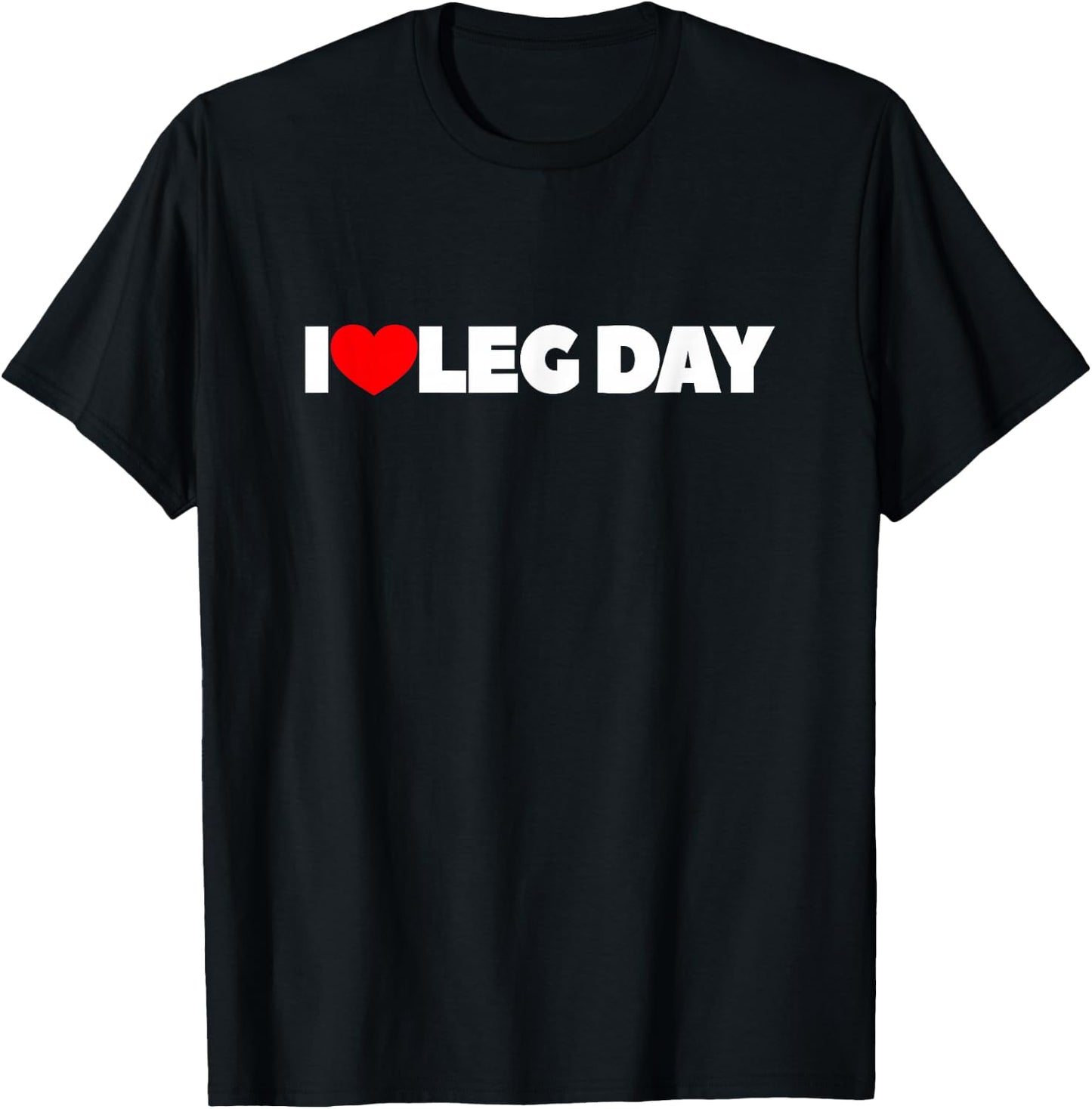 I Love Leg Day T-Shirt - T-Shirt | Black