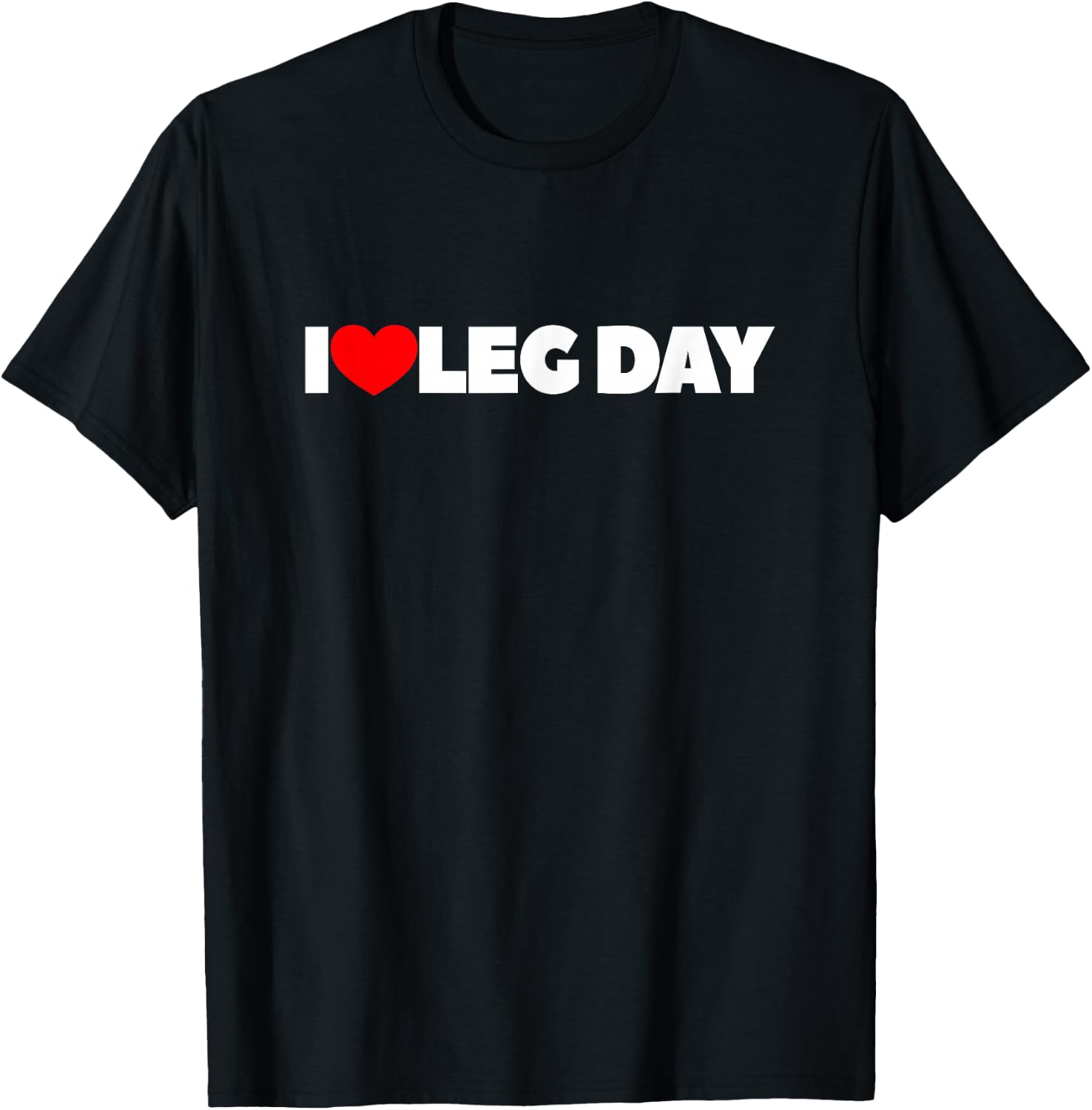 I Love Leg Day T-Shirt - T-Shirt | Black