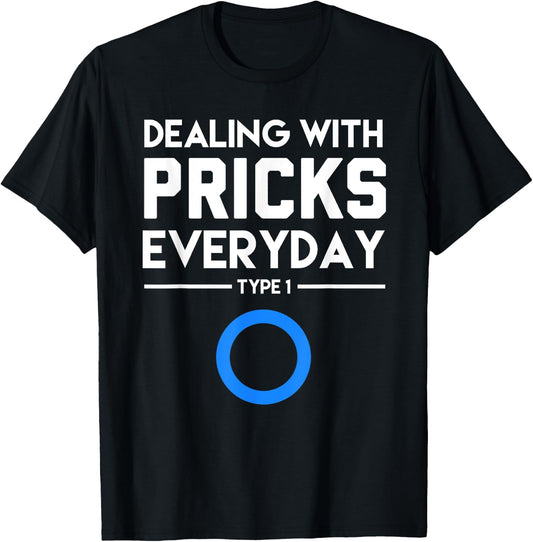 Funny Diabetes Type One Shirt Dealing With Pricks Everyday T-Shirt - T-Shirt | Black