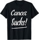 Cancer Sucks! T Shirt- Classic Fit Cancer T Shirt T-Shirt - T-Shirt | Black