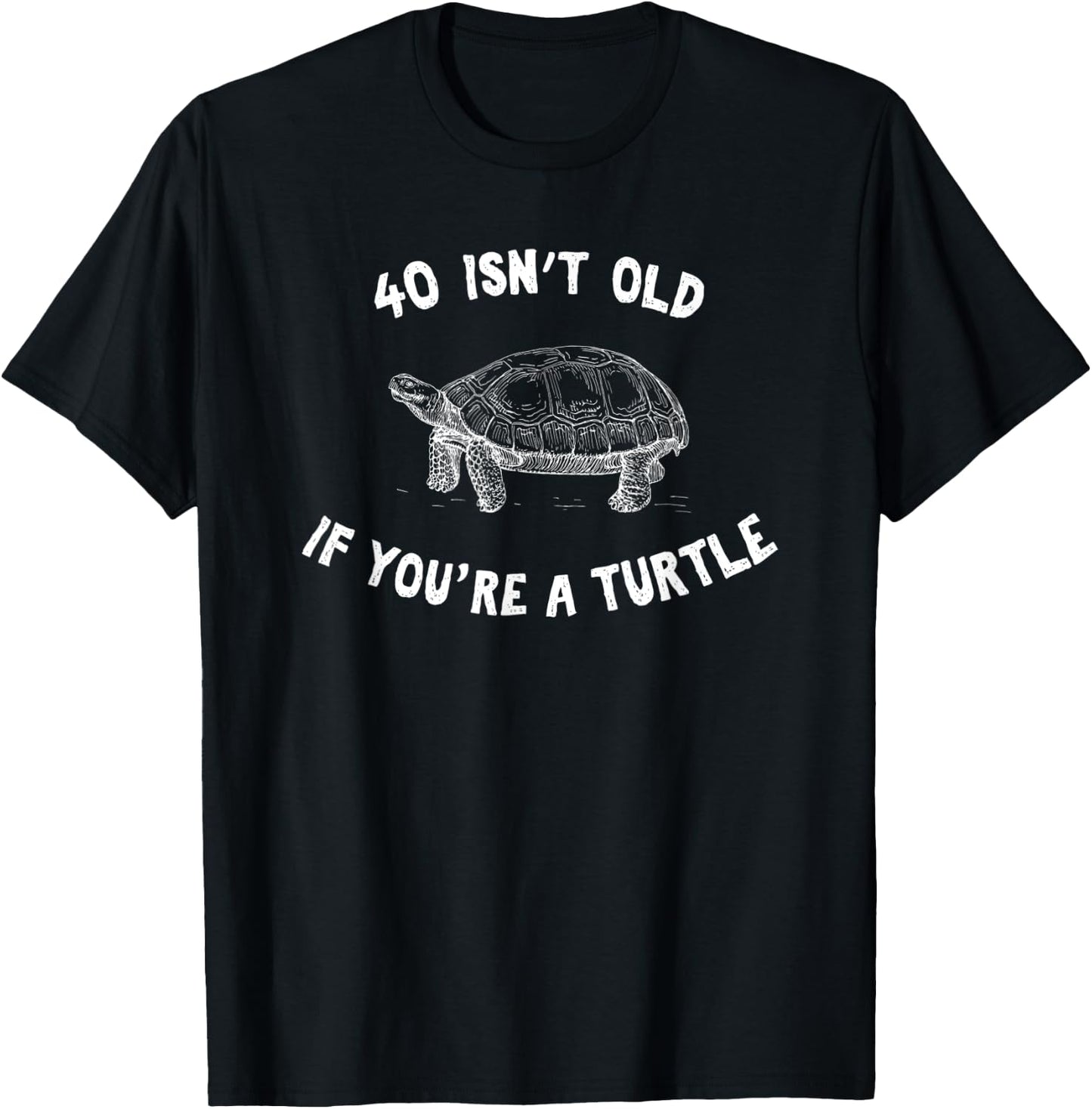40 Isn't Old If You're A Turtle Funny Birthday Party Present T-Shirt - T-Shirt | Black