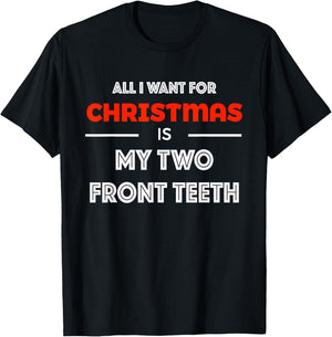 All I want for Christmas is My Two Front Teeth Funny Shirt T-Shirt - T-Shirt | Black