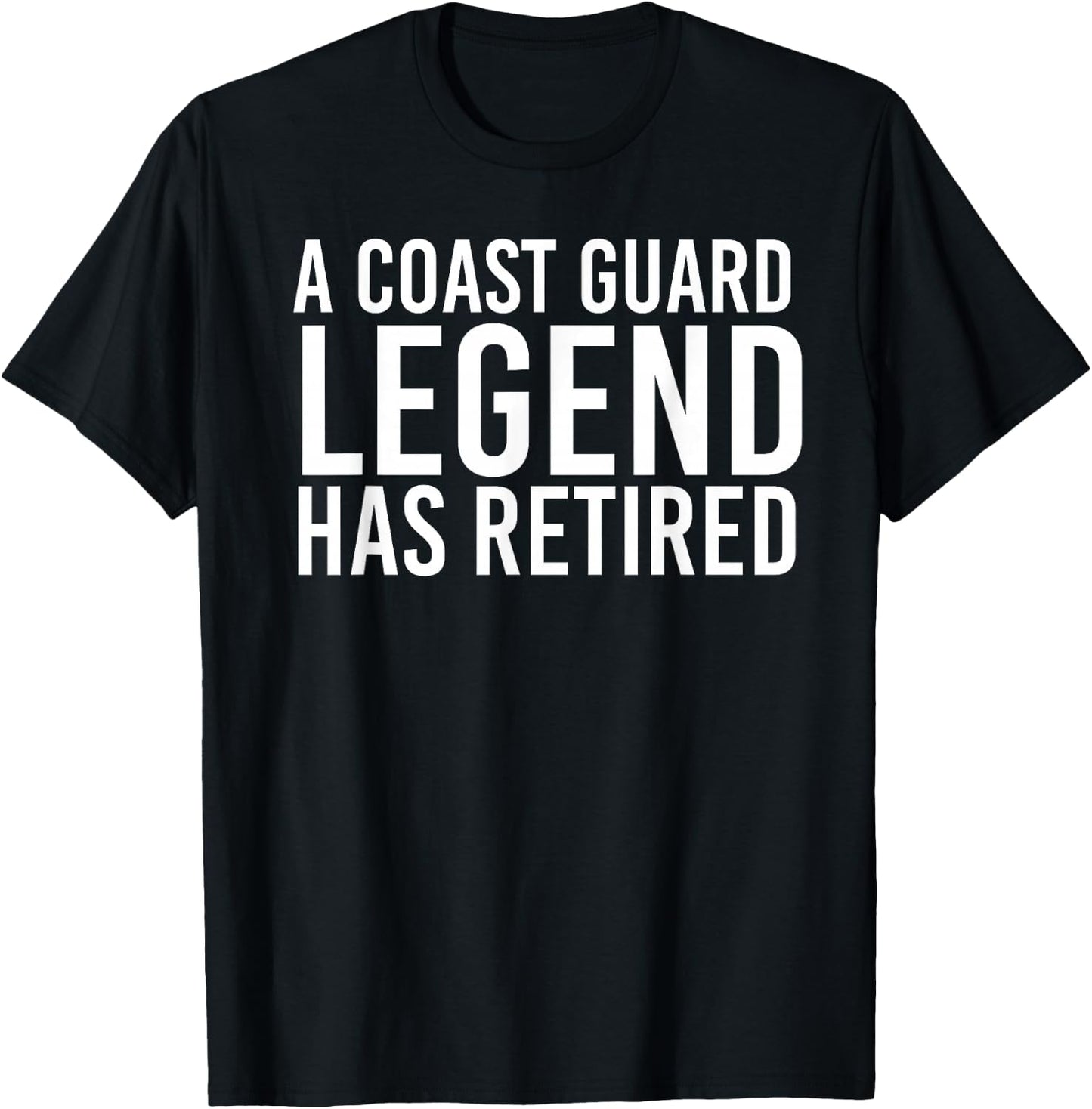 A COAST-GUARD LEGEND HAS RETIRED Shirt Funny Party Gift T-Shirt - T-Shirt | Black