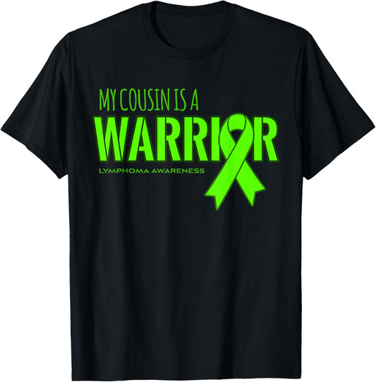 Lymphoma Cancer Awareness Shirt: My Cousin is a Warrior T-Shirt - T-Shirt | Black