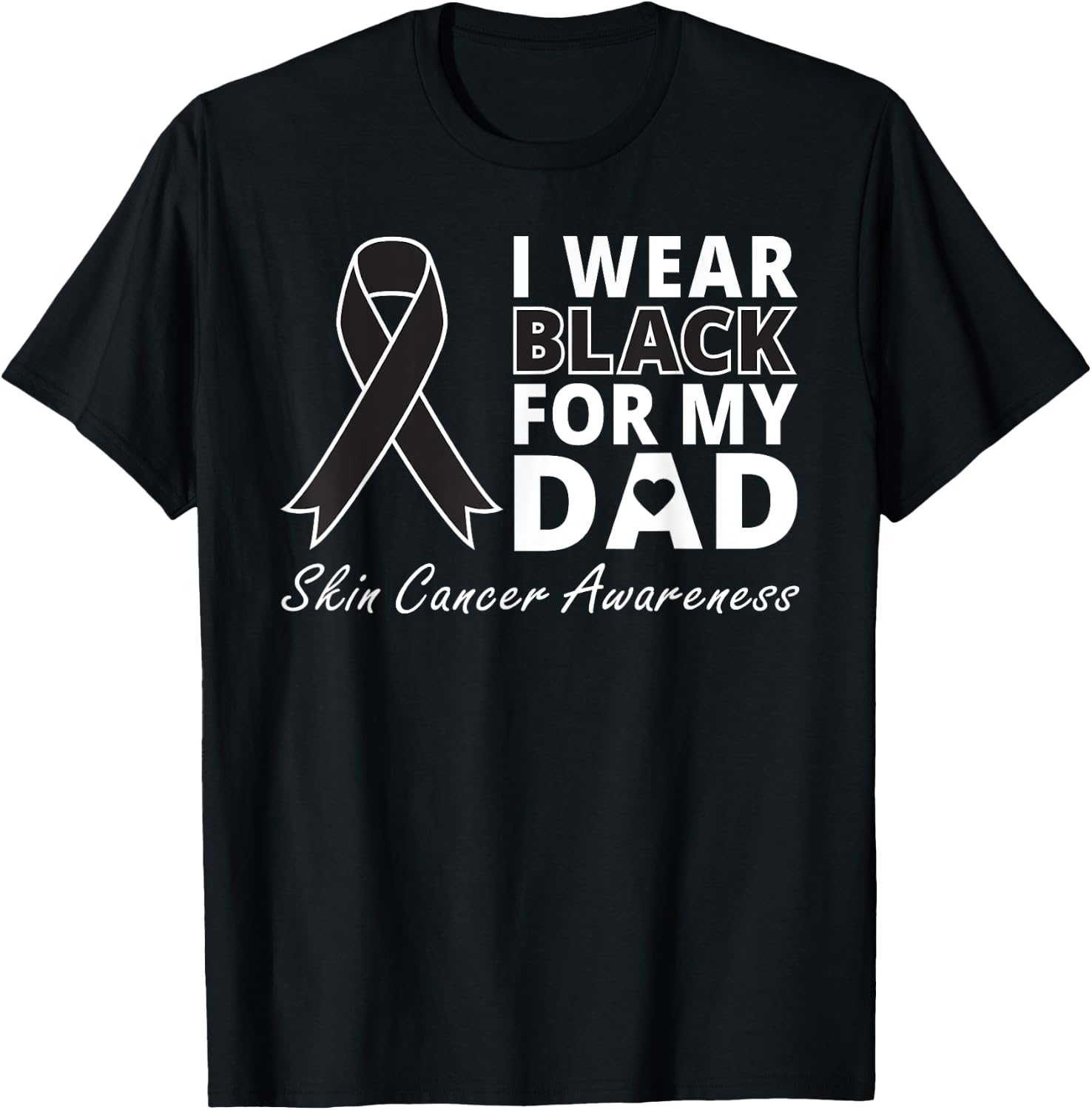 I Wear Black For My Dad Shirt Melanoma Awareness Warrior T-Shirt - T-Shirt | Black