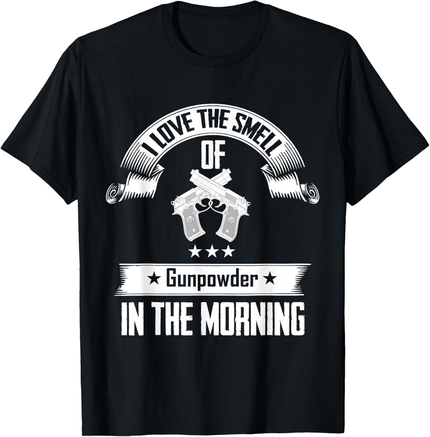 I Love The Smell Of Gunpowder In The Morning Gun T-Shirt - T-Shirt | Black
