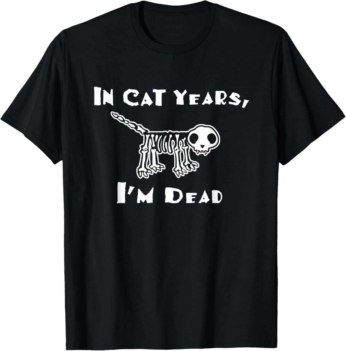 In cat years I'm dead funny over the hill birthday Men Women T-Shirt - T-Shirt | Black