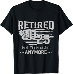 Retired 2025 Not My Problem Anymore Vintage Us Flag For Dad T-Shirt - T-Shirt | Black