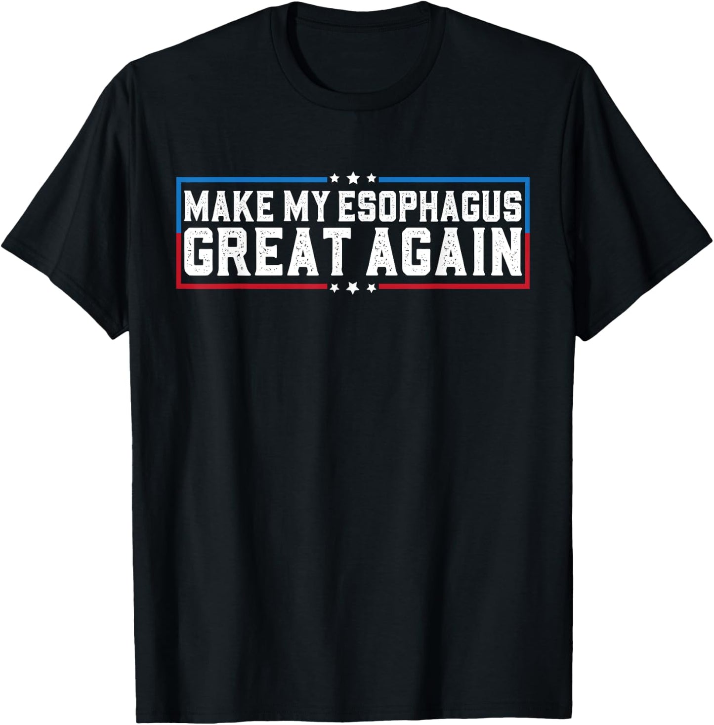 Make My Esophagus Great Again Esophagus Surgery Recovery T-Shirt - T-Shirt | Black